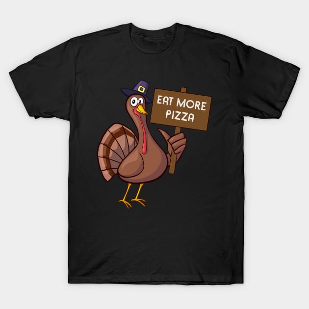 Eat More Pizza Turkey Funny Thanksgiving Gift T-Shirt by threefngrs